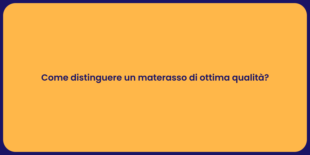 Come distinguere un materasso di ottima qualità?