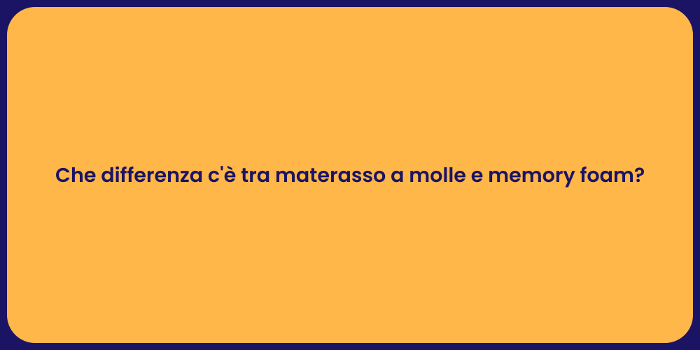 Che differenza c'è tra materasso a molle e memory foam?