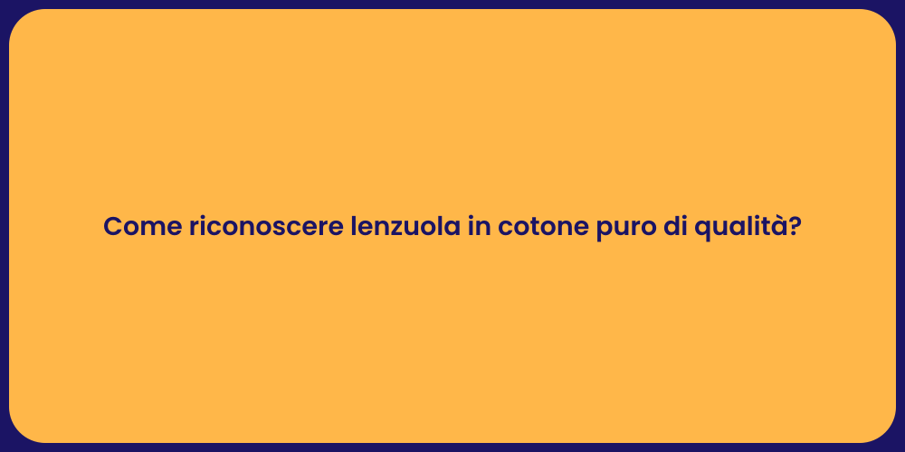 Come riconoscere lenzuola in cotone puro di qualità?