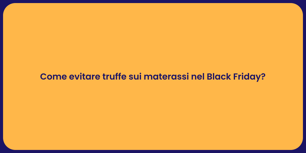 Come evitare truffe sui materassi nel Black Friday?