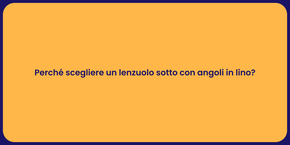 Perché scegliere un lenzuolo sotto con angoli in lino?