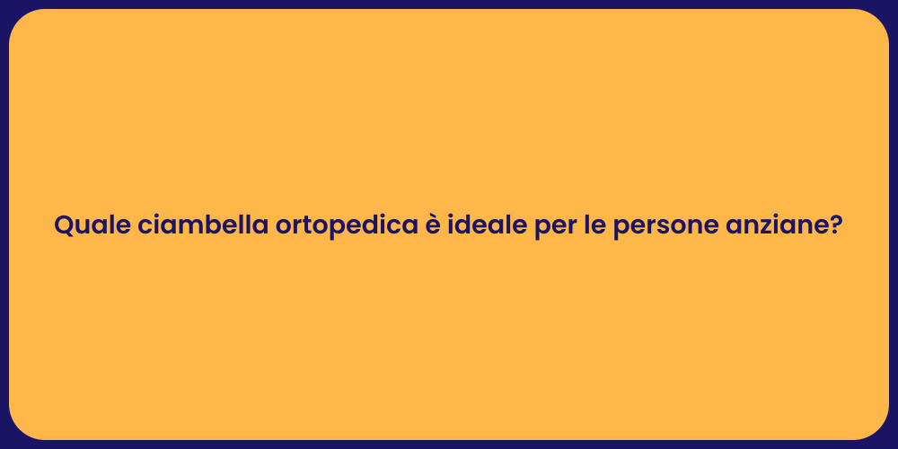 Quale ciambella ortopedica è ideale per le persone anziane?