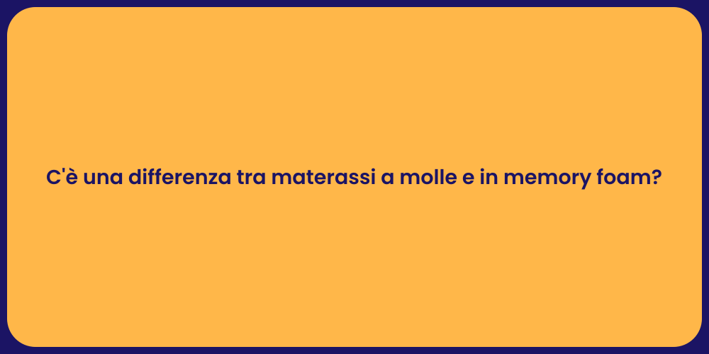 C'è una differenza tra materassi a molle e in memory foam?