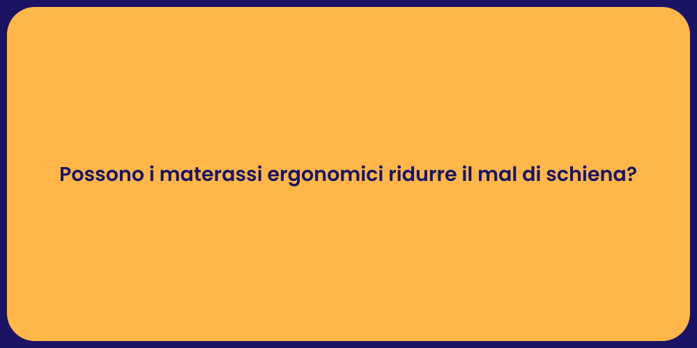 Possono i materassi ergonomici ridurre il mal di schiena?