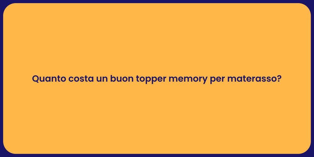 Quanto costa un buon topper memory per materasso?