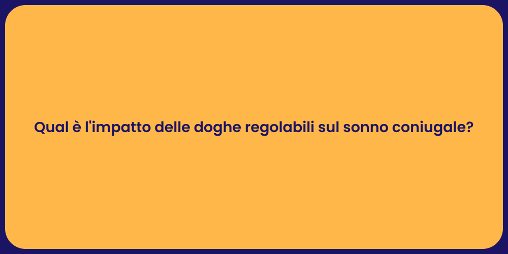 Qual è l'impatto delle doghe regolabili sul sonno coniugale?