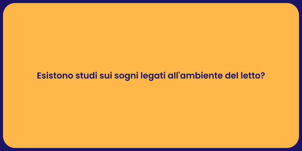 Esistono studi sui sogni legati all'ambiente del letto?