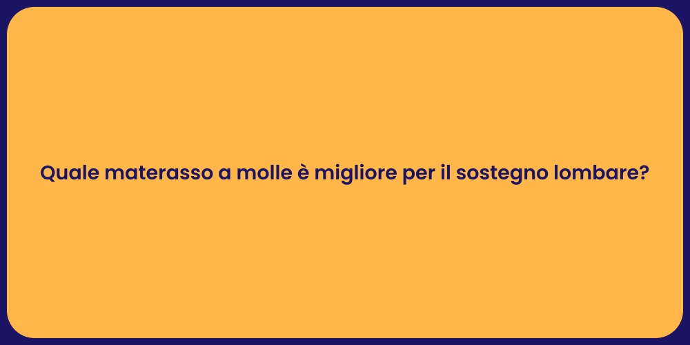 Quale materasso a molle è migliore per il sostegno lombare?