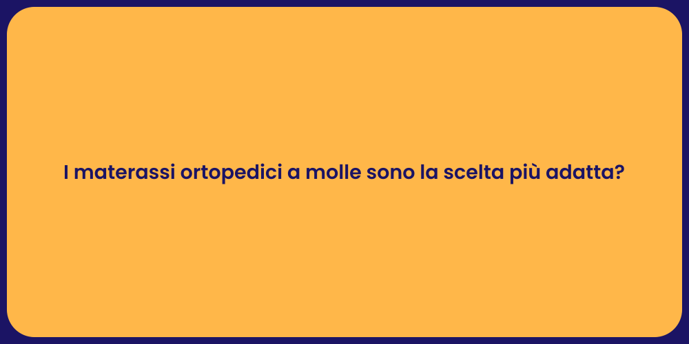 I materassi ortopedici a molle sono la scelta più adatta?
