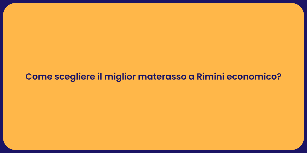 Come scegliere il miglior materasso a Rimini economico?