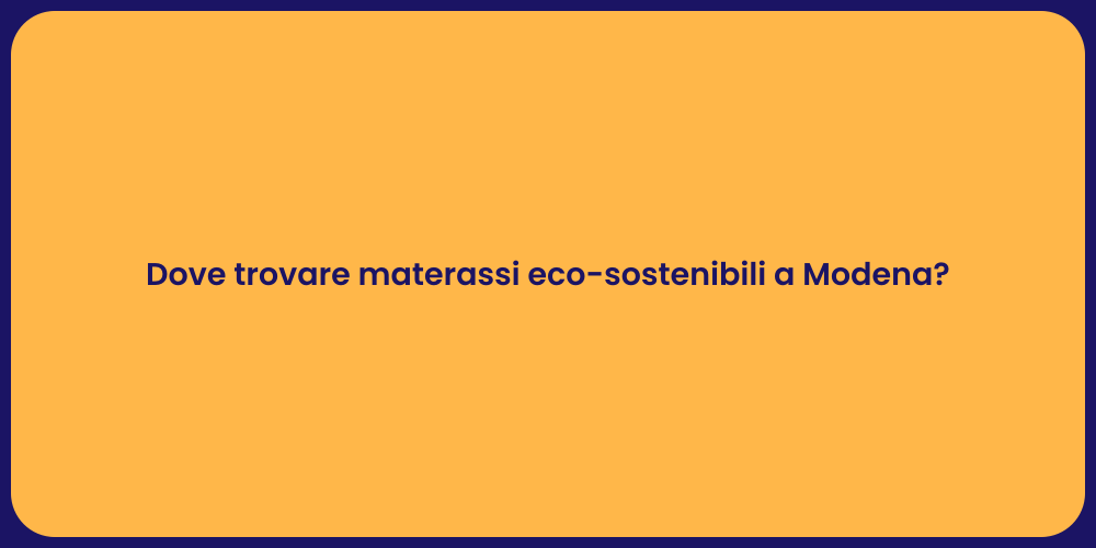 Dove trovare materassi eco-sostenibili a Modena?