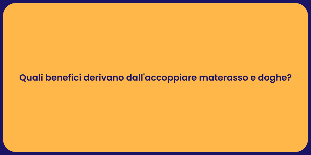 Quali benefici derivano dall'accoppiare materasso e doghe?