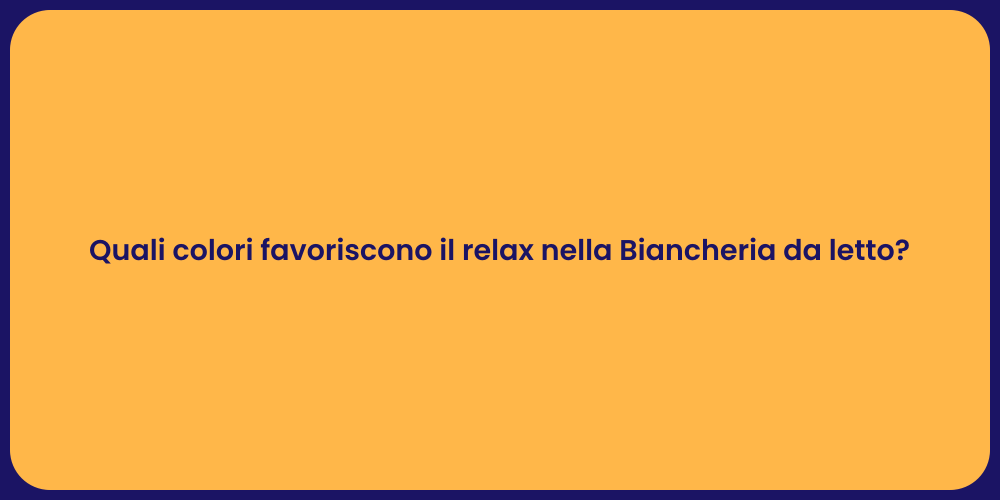 Quali colori favoriscono il relax nella Biancheria da letto?