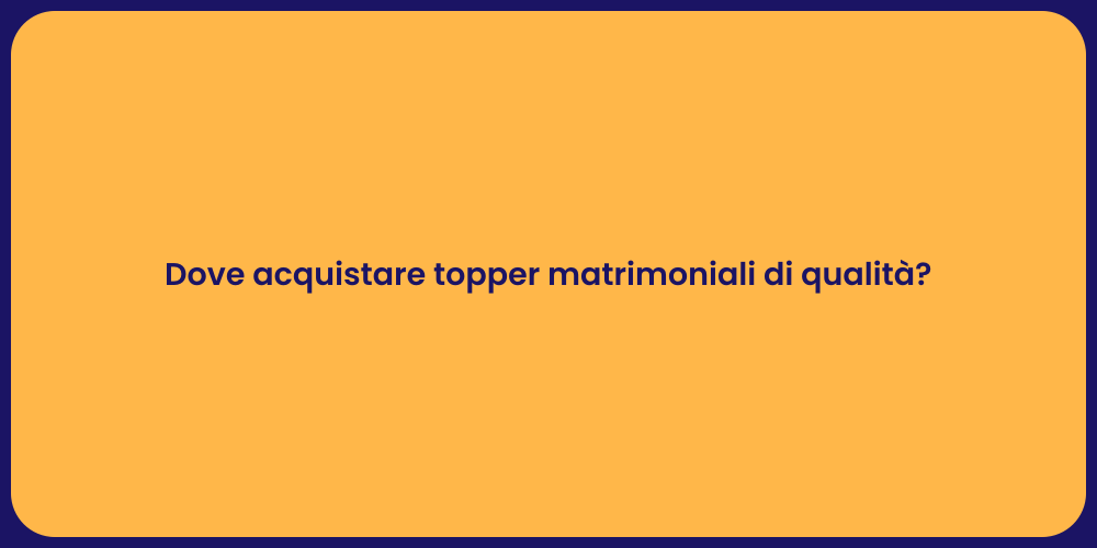 Dove acquistare topper matrimoniali di qualità?