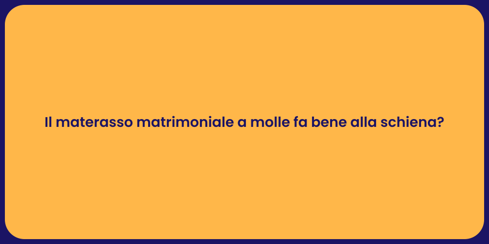 Il materasso matrimoniale a molle fa bene alla schiena?