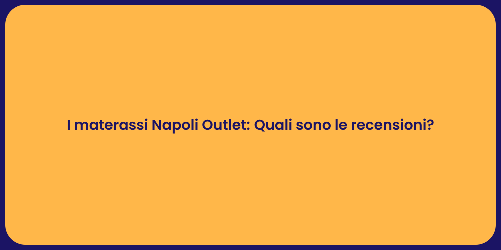 I materassi Napoli Outlet: Quali sono le recensioni?