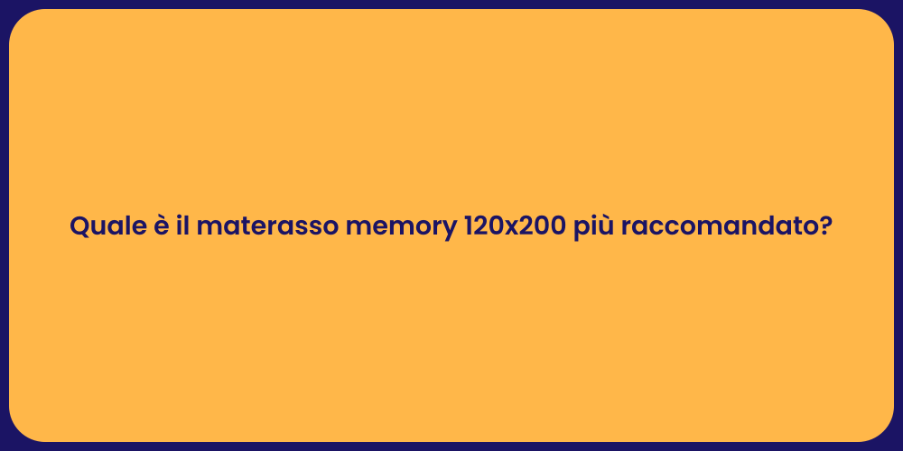 Quale è il materasso memory 120x200 più raccomandato?