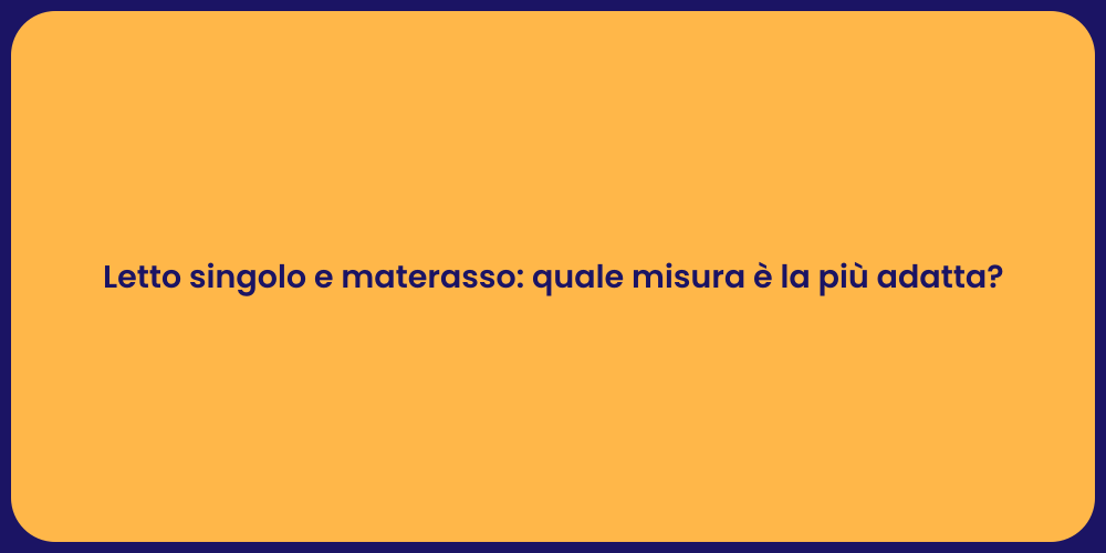 Letto singolo e materasso: quale misura è la più adatta?