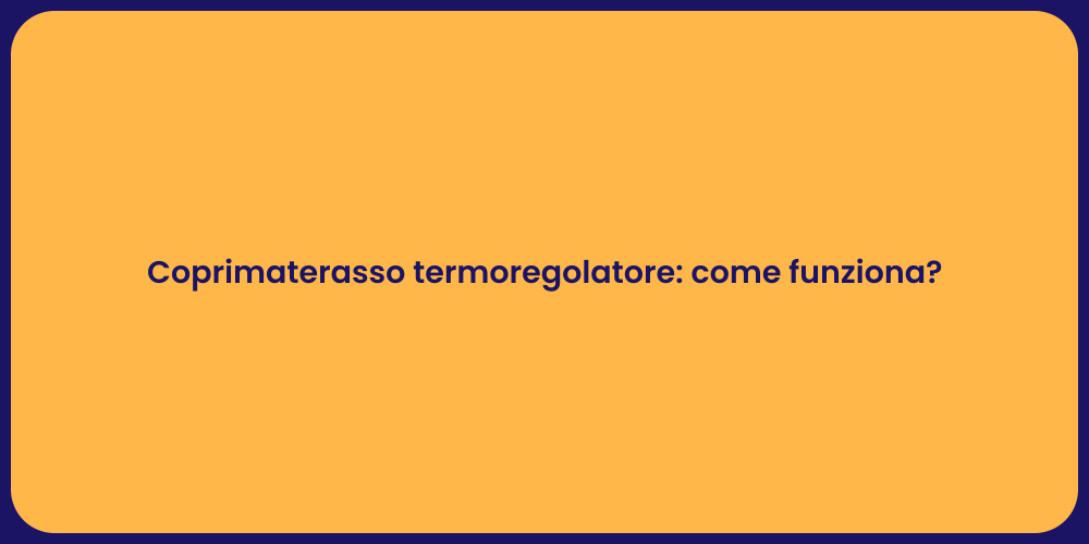 Coprimaterasso termoregolatore: come funziona?