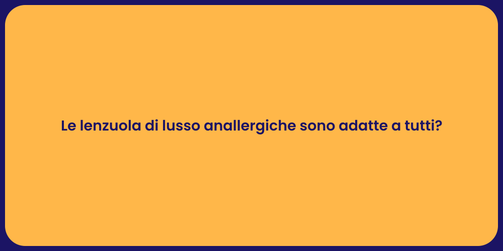 Le lenzuola di lusso anallergiche sono adatte a tutti?