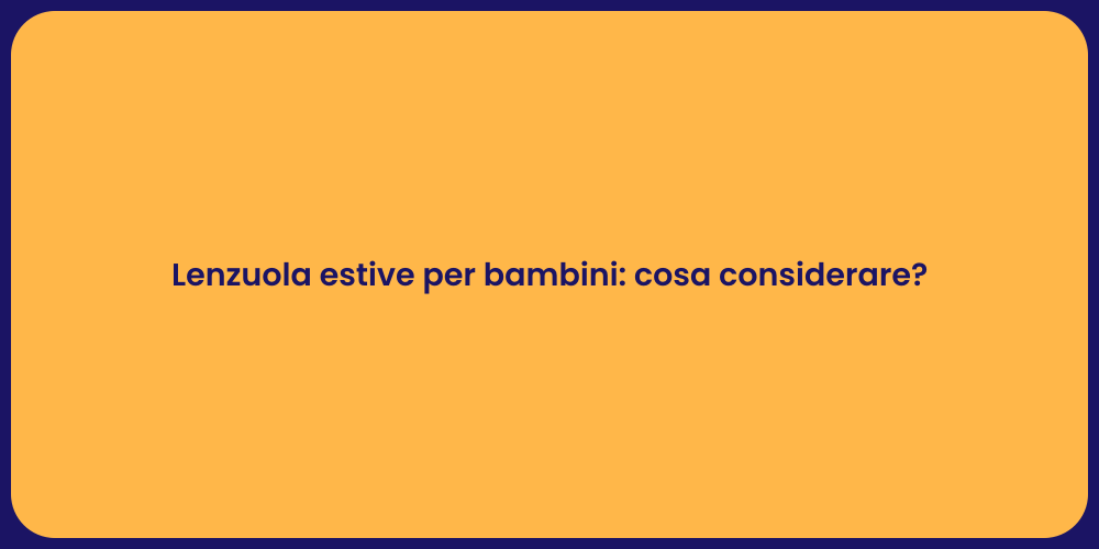 Lenzuola estive per bambini: cosa considerare?