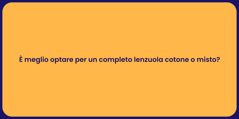 È meglio optare per un completo lenzuola cotone o misto?
