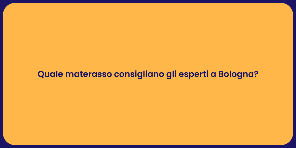 Quale materasso consigliano gli esperti a Bologna?