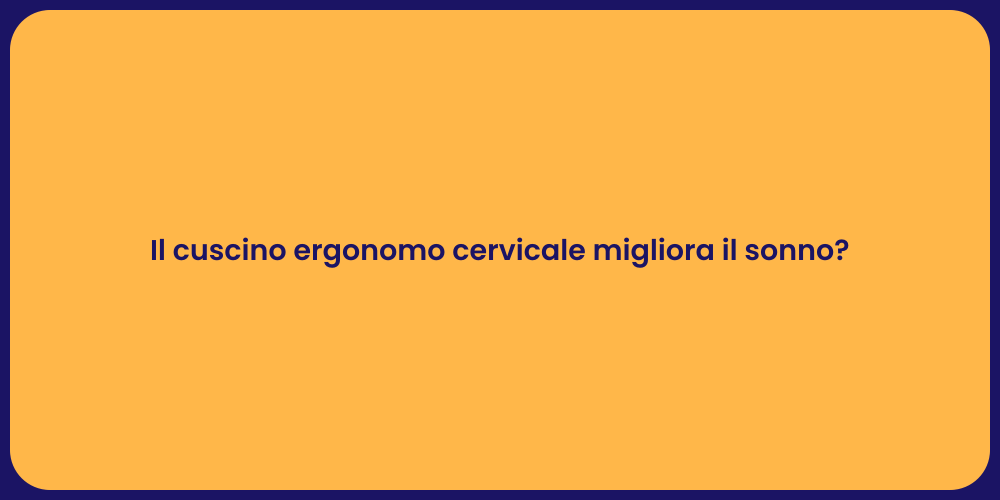 Il cuscino ergonomo cervicale migliora il sonno?