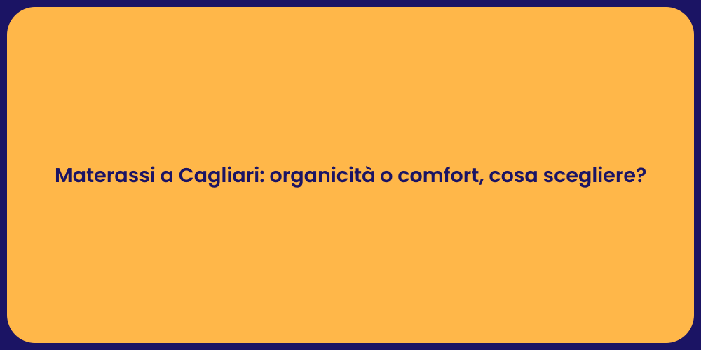 Materassi a Cagliari: organicità o comfort, cosa scegliere?