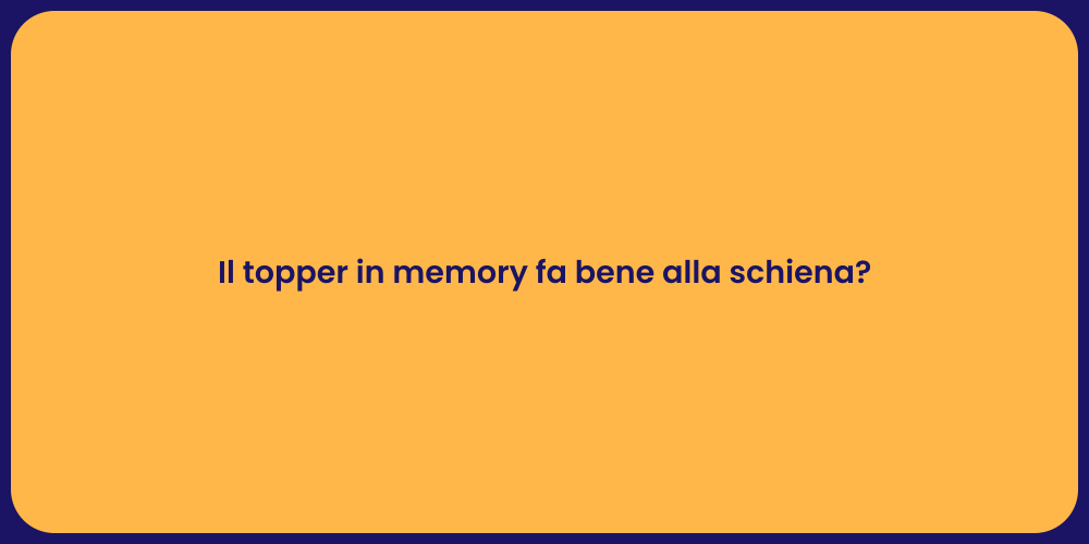 Il topper in memory fa bene alla schiena?