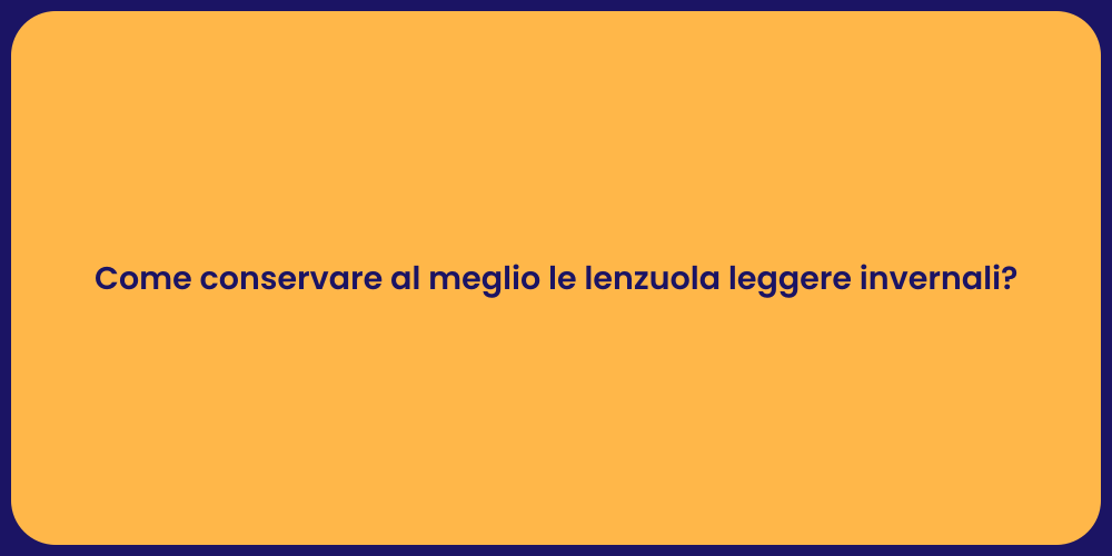 Come conservare al meglio le lenzuola leggere invernali?