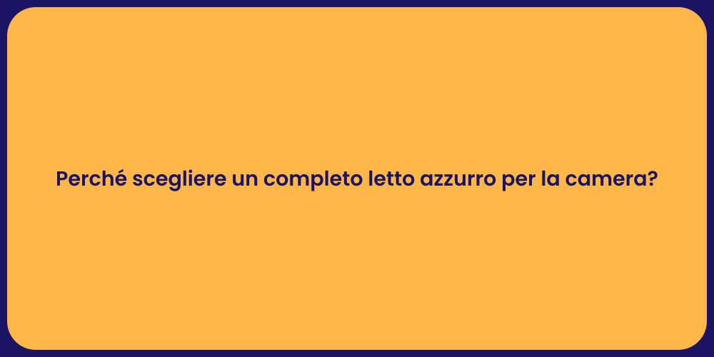 Perché scegliere un completo letto azzurro per la camera?