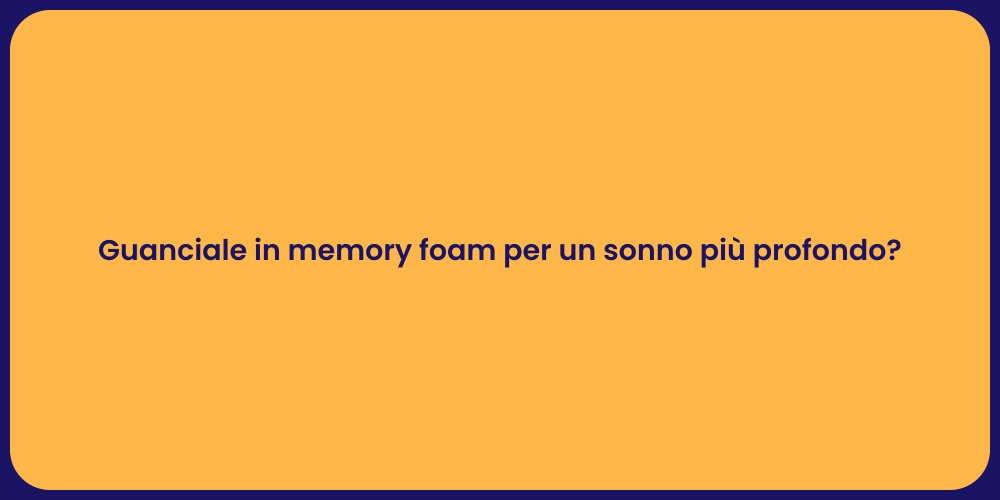 Guanciale in memory foam per un sonno più profondo?