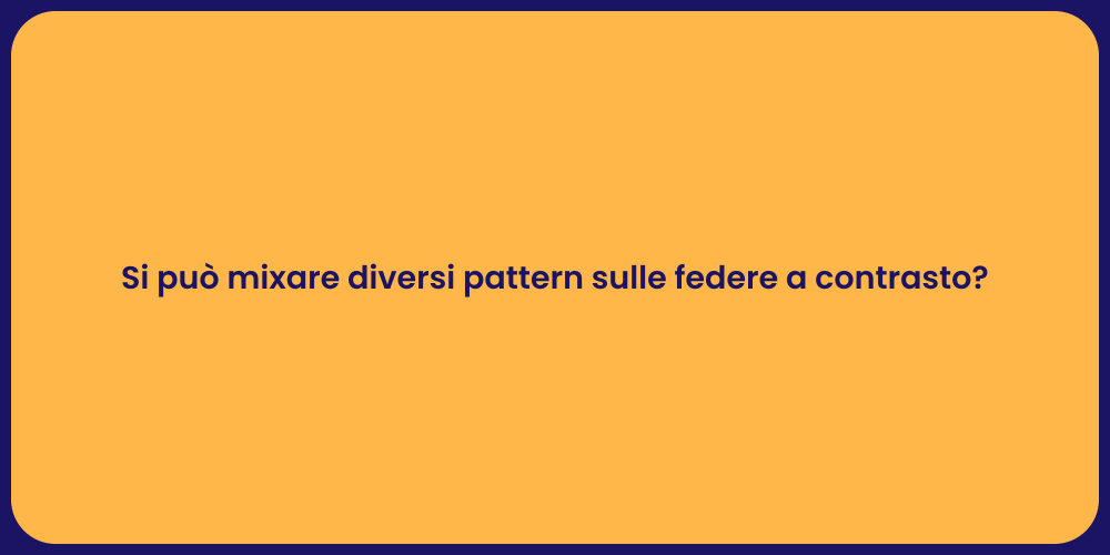 Si può mixare diversi pattern sulle federe a contrasto?