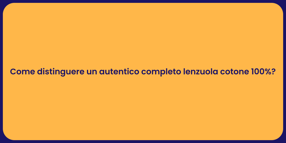 Come distinguere un autentico completo lenzuola cotone 100%?