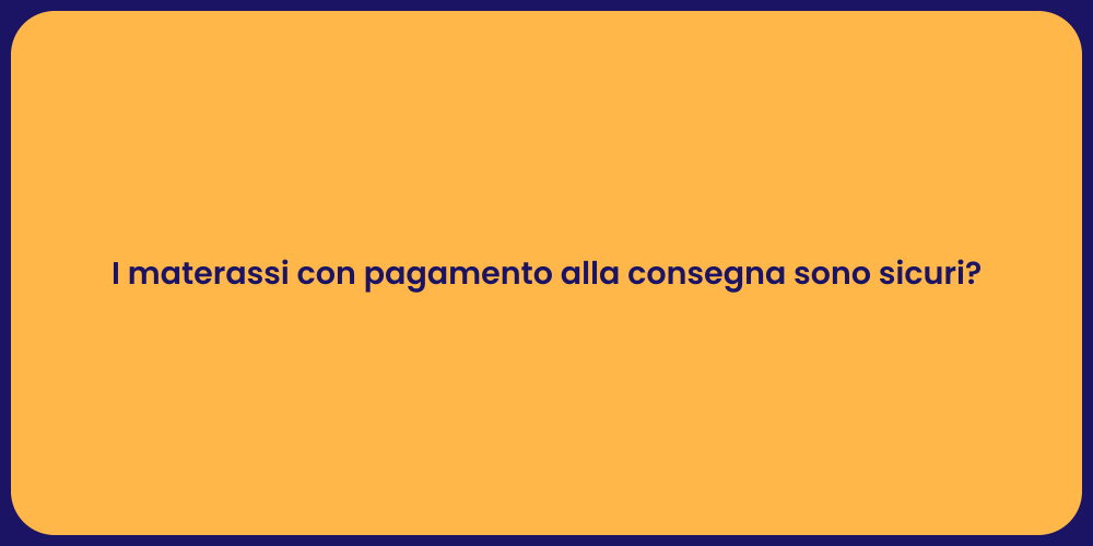I materassi con pagamento alla consegna sono sicuri?