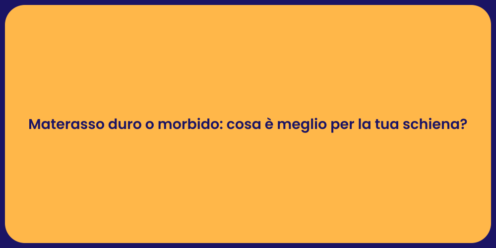 Materasso duro o morbido: cosa è meglio per la tua schiena?