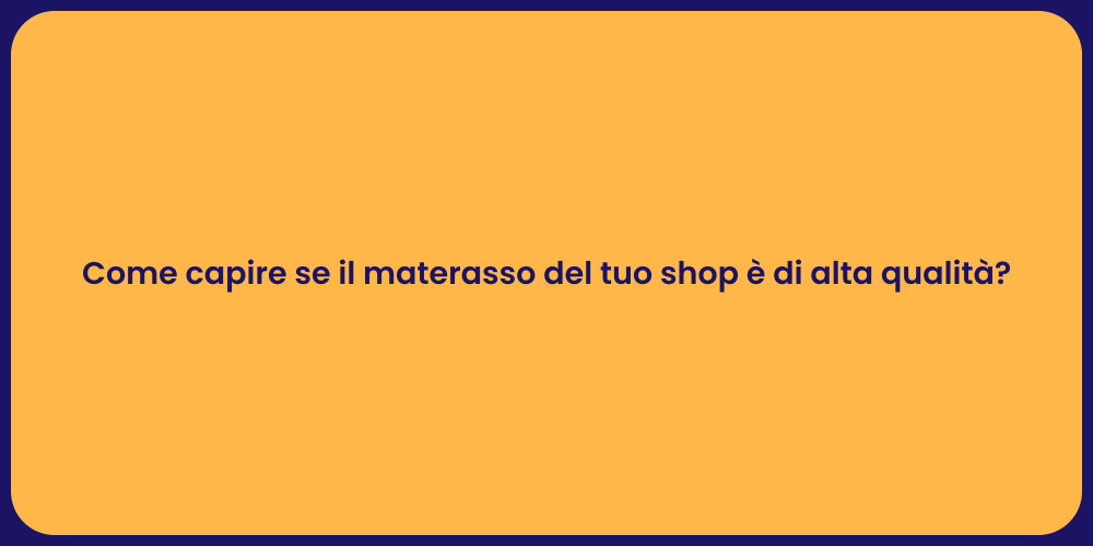 Come capire se il materasso del tuo shop è di alta qualità?