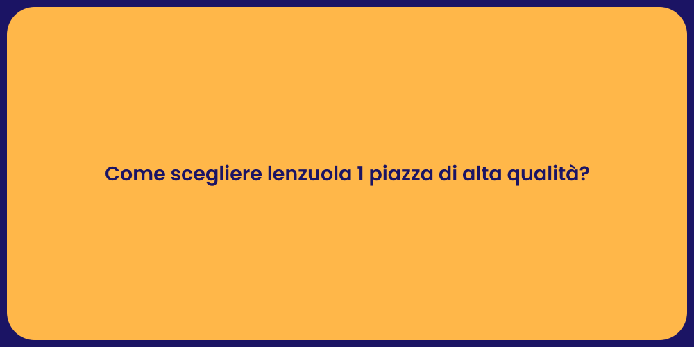 Come scegliere lenzuola 1 piazza di alta qualità?