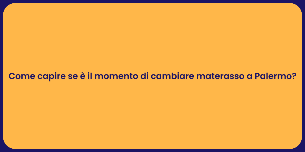 Come capire se è il momento di cambiare materasso a Palermo?