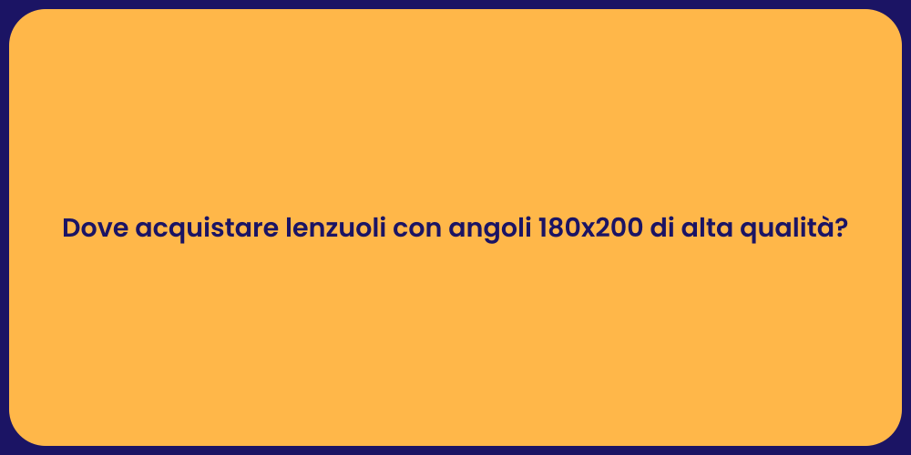 Dove acquistare lenzuoli con angoli 180x200 di alta qualità?