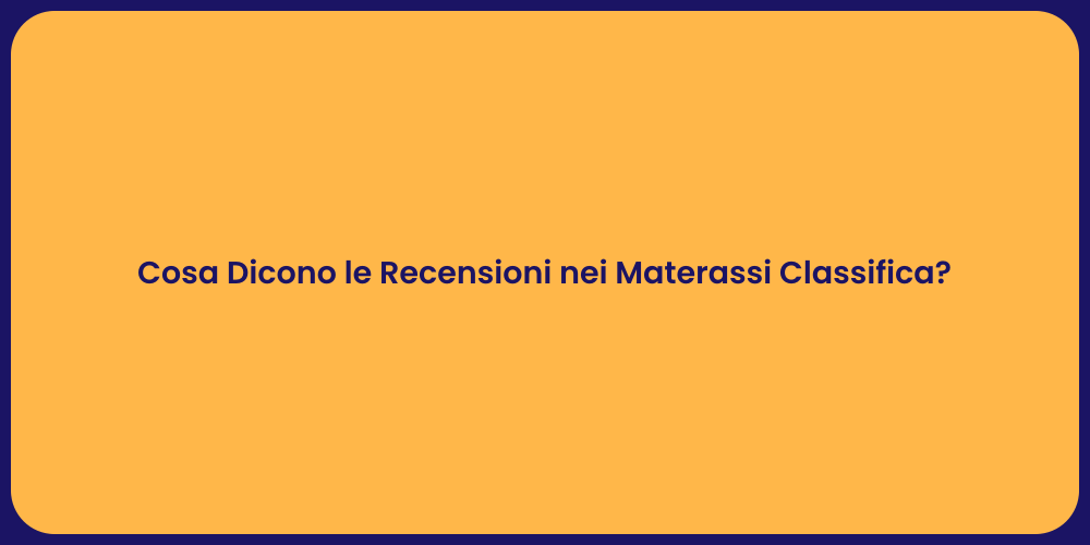 Cosa Dicono le Recensioni nei Materassi Classifica?