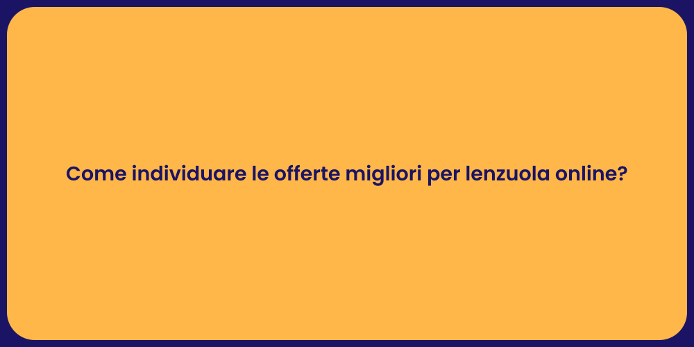 Come individuare le offerte migliori per lenzuola online?