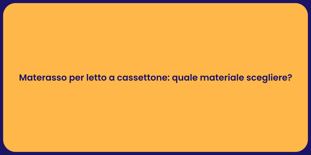 Materasso per letto a cassettone: quale materiale scegliere?