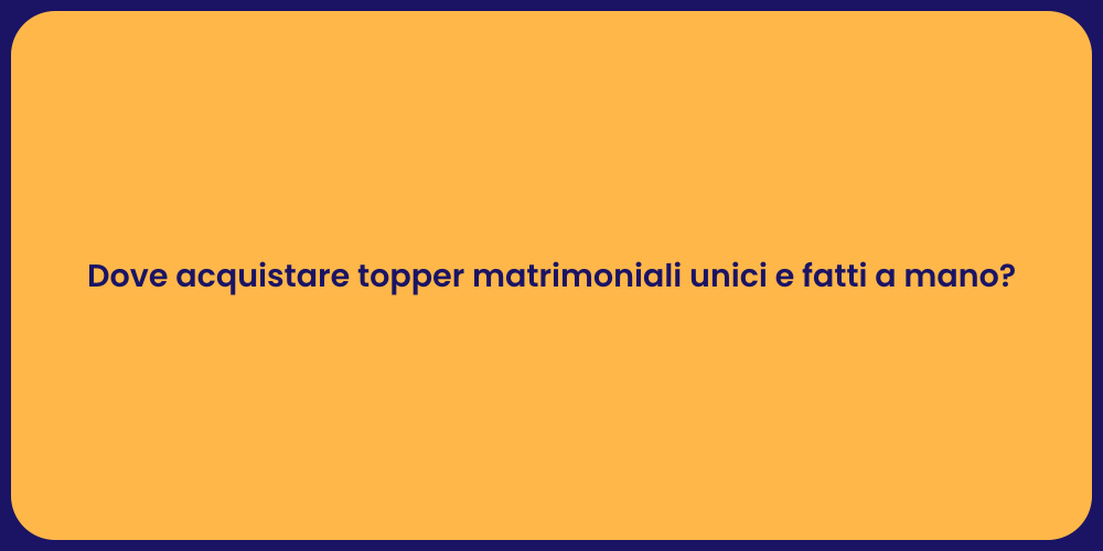Dove acquistare topper matrimoniali unici e fatti a mano?