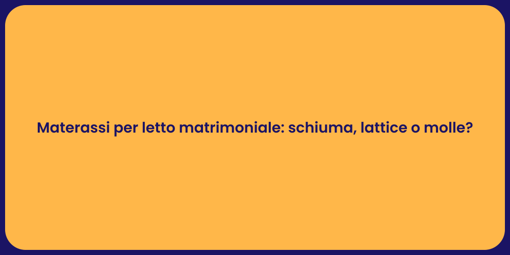 Materassi per letto matrimoniale: schiuma, lattice o molle?
