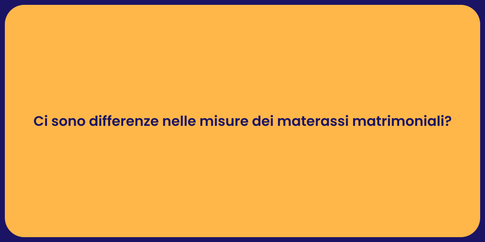 Ci sono differenze nelle misure dei materassi matrimoniali?