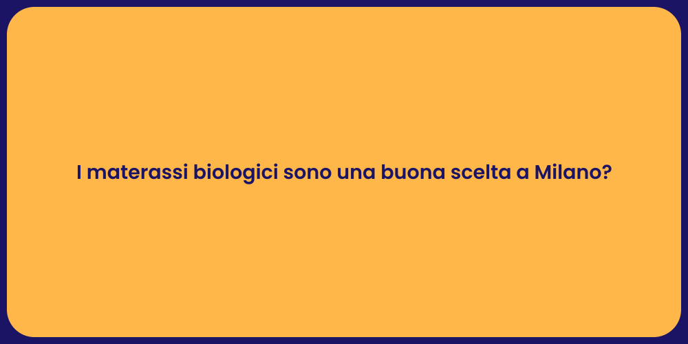 I materassi biologici sono una buona scelta a Milano?