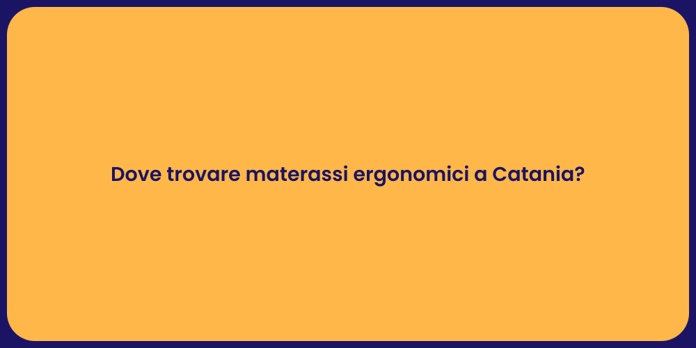 Dove trovare materassi ergonomici a Catania?