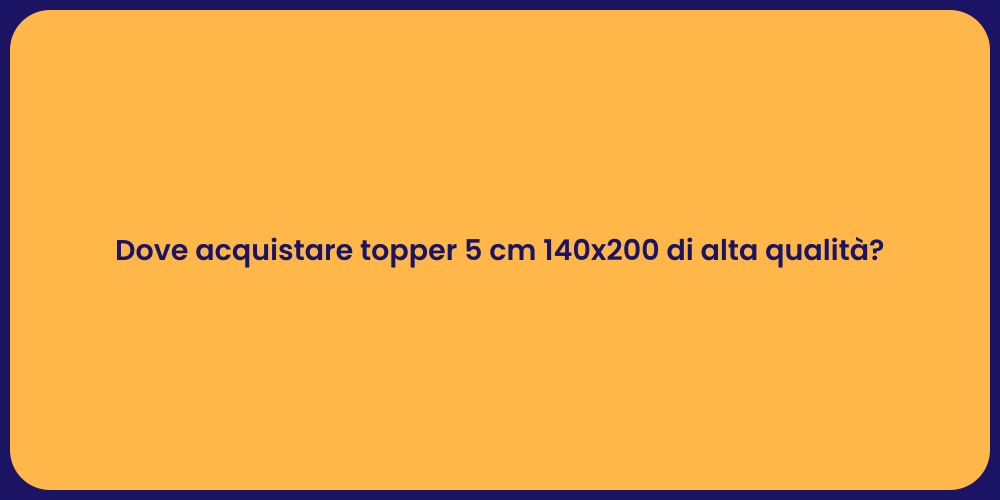 Dove acquistare topper 5 cm 140x200 di alta qualità?